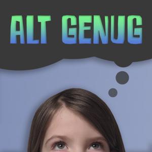 Alt Genug