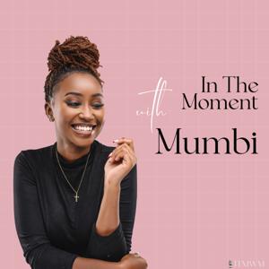 In The Moment with Mumbi