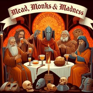 Mead, Monks & Madness
