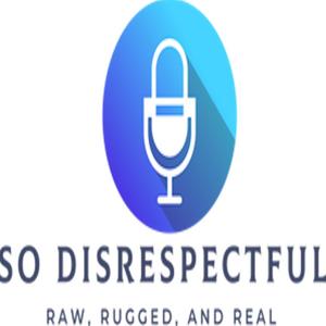 So Disrespectful Radio Show