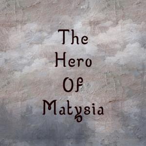 The Hero of Matysia