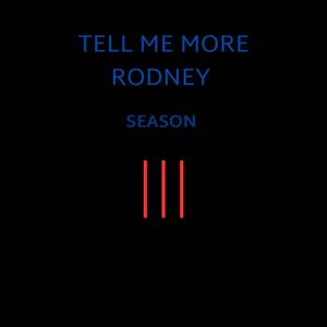 Tell Me More Rodney