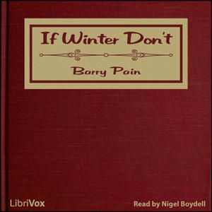 If Winter Don't by Barry Pain (1864 - 1928)