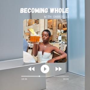 Becoming whole with Gabrielle