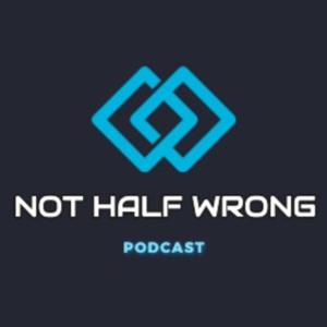 Not Half Wrong Podcast