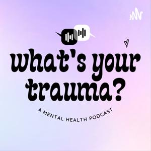What's Your Trauma?