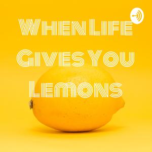 When Life Gives You Lemons