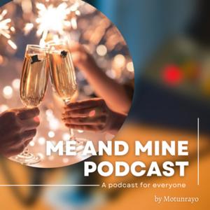 Me and mine podcast