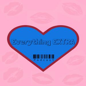 Everything EXTRA Podcast