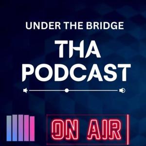 Under The Bridge - Tha Podcast