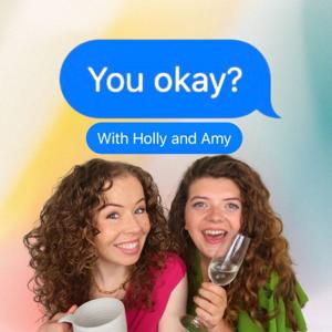 You Okay? With Holly and Amy