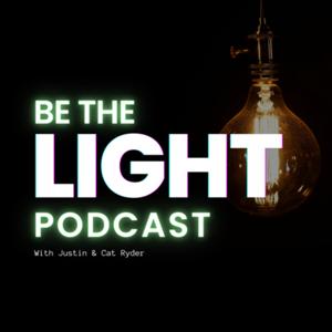 Be the light Podcast with the Ryders