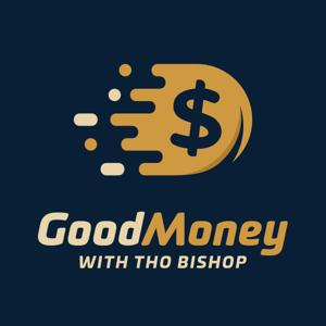 Good Money with Tho Bishop