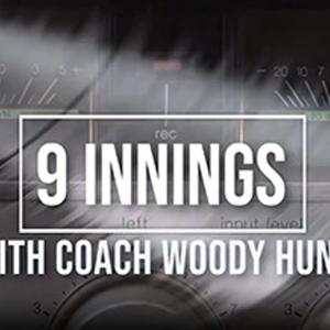 Nine Innings with Woody Hunt