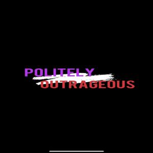 Politely Outrageous