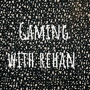 Gaming with rehan