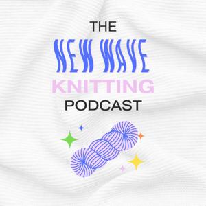 The New Wave Knitting Podcast