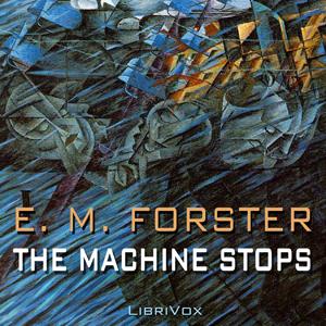 Machine Stops (version 3), The by E. M. Forster (1879 - 1970)