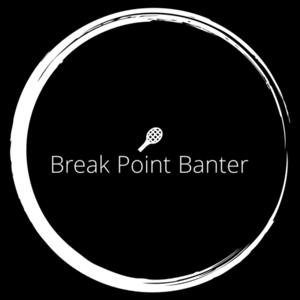 Break Point Banter
