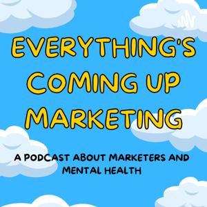 Everything's Coming Up Marketing