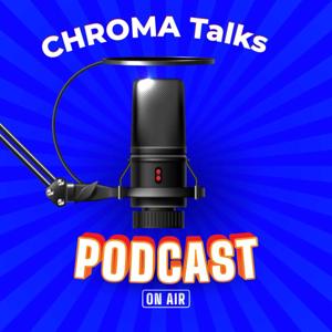 CHROMA Talks ... Information Education Entertainment