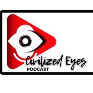 Civilized Eyes Podcast