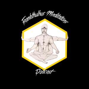 Frankthulhus Meditations Podcast