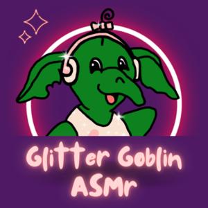 Glitter Goblin ASMR