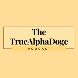 The TrueAlphaDoge Podcast