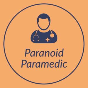 The Paranoid Paramedic
