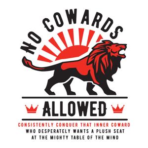 No Cowards Allowed