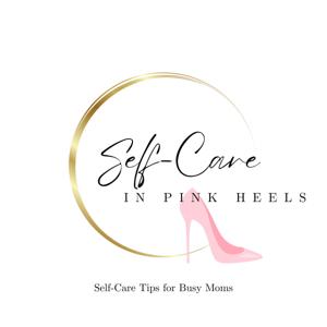 Self-Care in Pink Heels