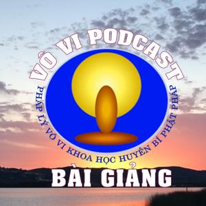 Vô Vi Podcast - Bài Giảng by Lương Sĩ Hằng - Vĩ Kiên