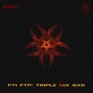 FTI FTP: TRIPLE 6IX GXD (18+)