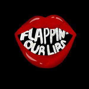 Flappin' Our Lips