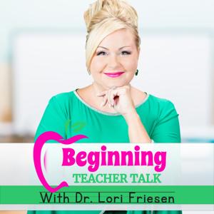 Beginning Teacher Talk: A Podcast for New Elementary Teachers by Dr. Lori Friesen, Elementary Classroom Management Tips for New Teachers