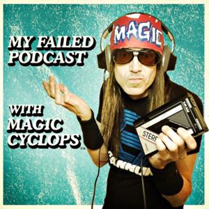 My Failed Podcast with Magic Cyclops®