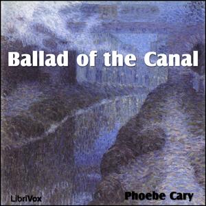 Ballad of the Canal by Phoebe Cary (1824 - 1871)