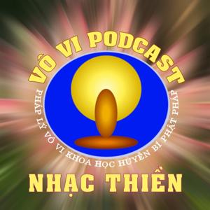 Vô Vi Podcast - Nhạc Thiền by Lương Sĩ Hằng - Vĩ Kiên