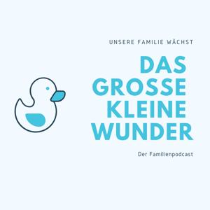 Das große kleine Wunder - Der Familienpodcast