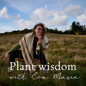 Plant Wisdom with Eva Maria