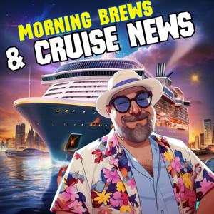 Morning Brews & Cruise News by Trevor Shelby