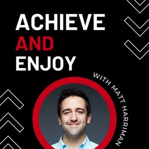 Achieve and Enjoy