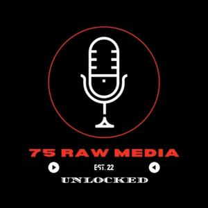 75 RAW MEDIA UNLOCKED
