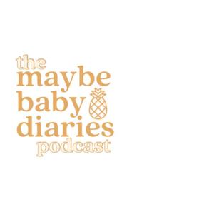 The Maybe Baby Diaries Podcast
