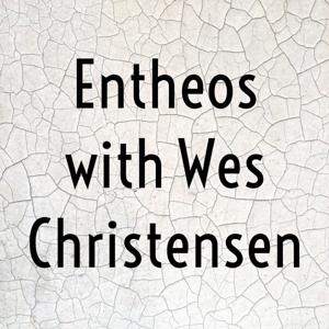 Entheos with Wes Christensen