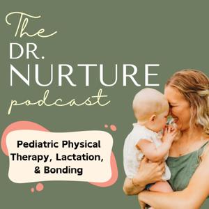Dr. Nurture: Pediatric Physical Therapy, Lactation, and Bonding