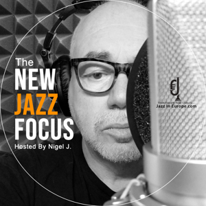 The NEW JAZZ FOCUS Podcast