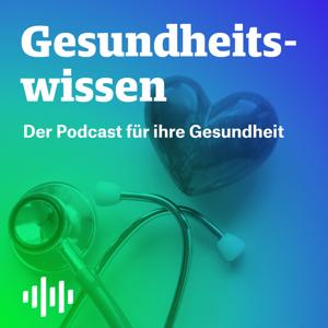 Gesundheitswissen - Der Podcast für Ihre Gesundheit
