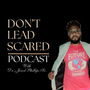 The Don't Lead Scared Podcast